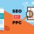 Seo ve PPC Karşılaştırması