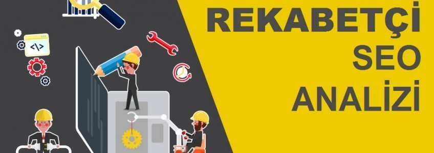 Rekabetçi SEO Analizi Nasıl Yapılır?
